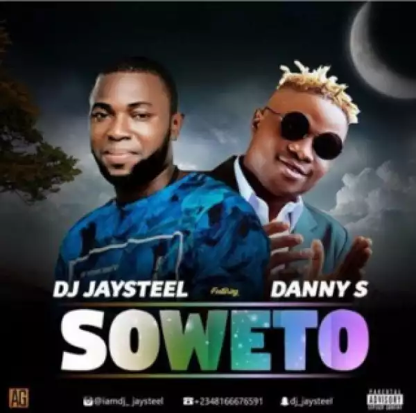 DJ Jaysteel - Soweto Ft. Danny S